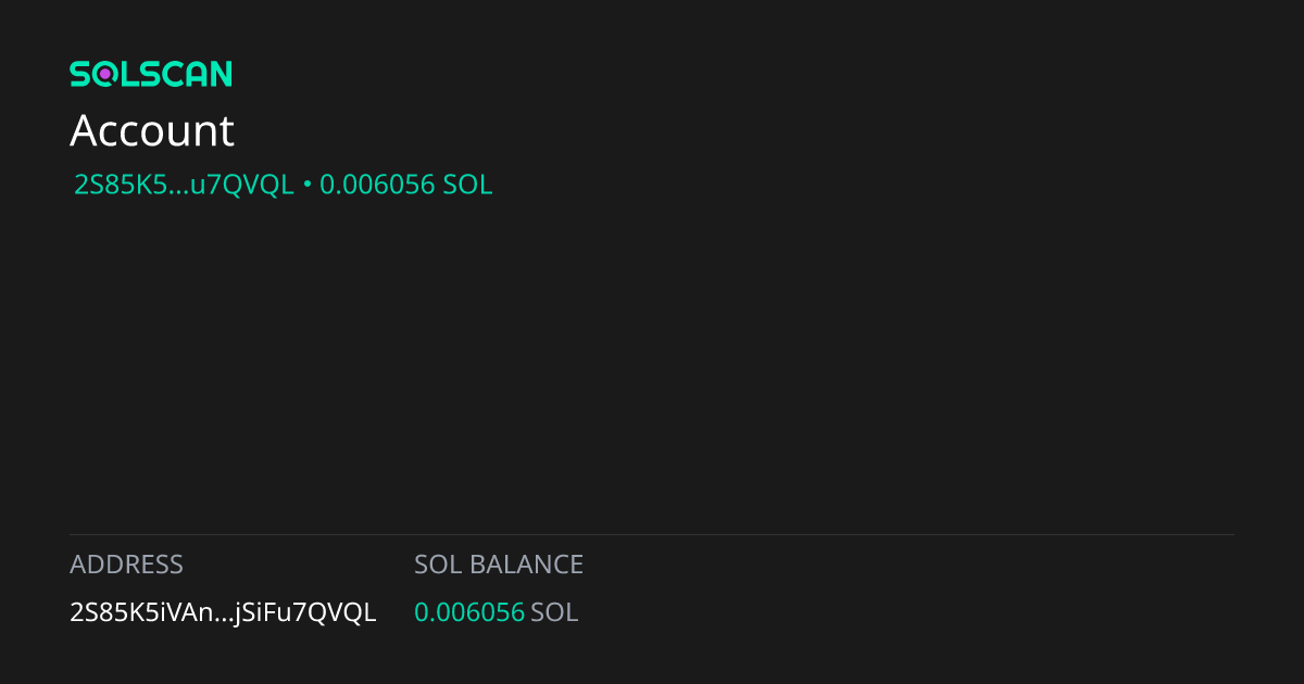 Account 2S85K5iVAnaZxfXAW52xEU6Eedj4MwuDrAjSiFu7QVQL | Solscan