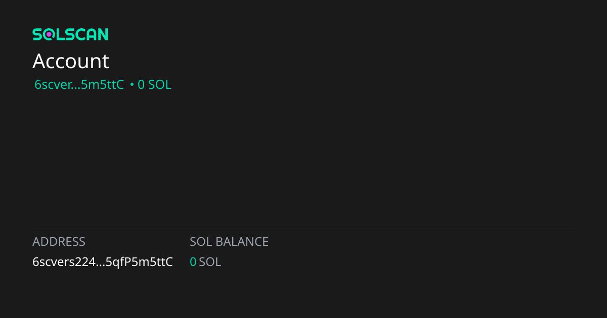 Account 6scvers2246pQrkdb1q39fiewxAevy8wHc5qfP5m5ttC | Solscan