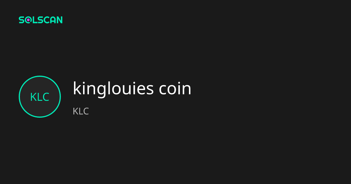kinglouies coin (KLC) | Solscan