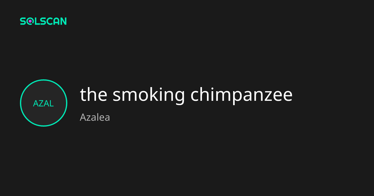 the smoking chimpanzee (Azalea) Token Tracker| Address ...