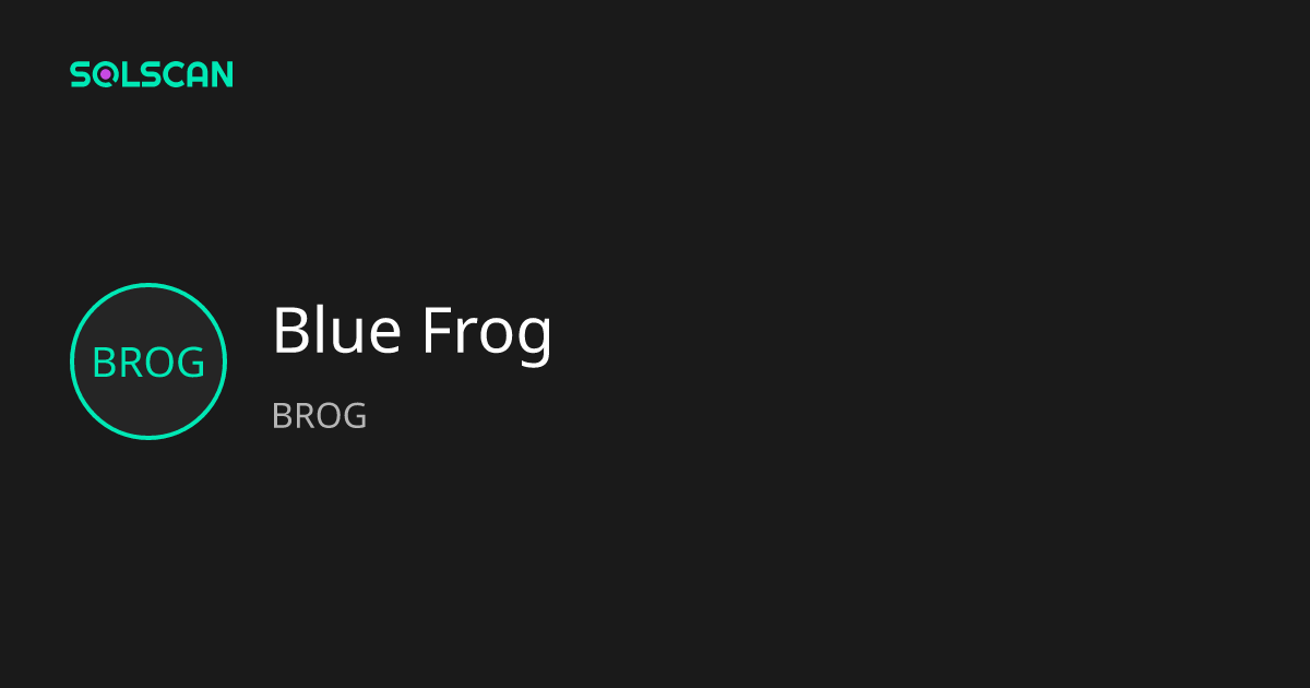 Blue Frog (BROG) | Solscan