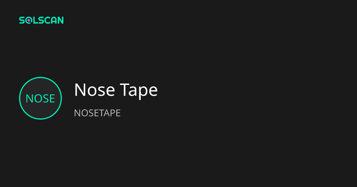 Nose Tape (NOSETAPE) | Solscan