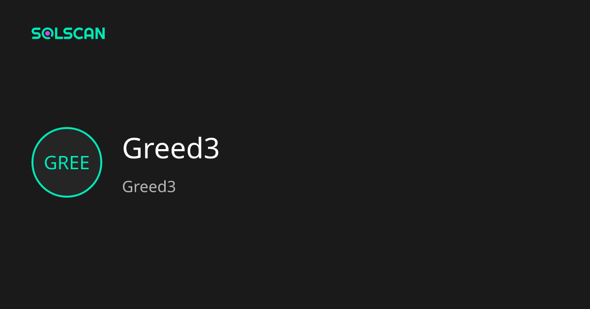Greed3 (Greed3) | Solscan