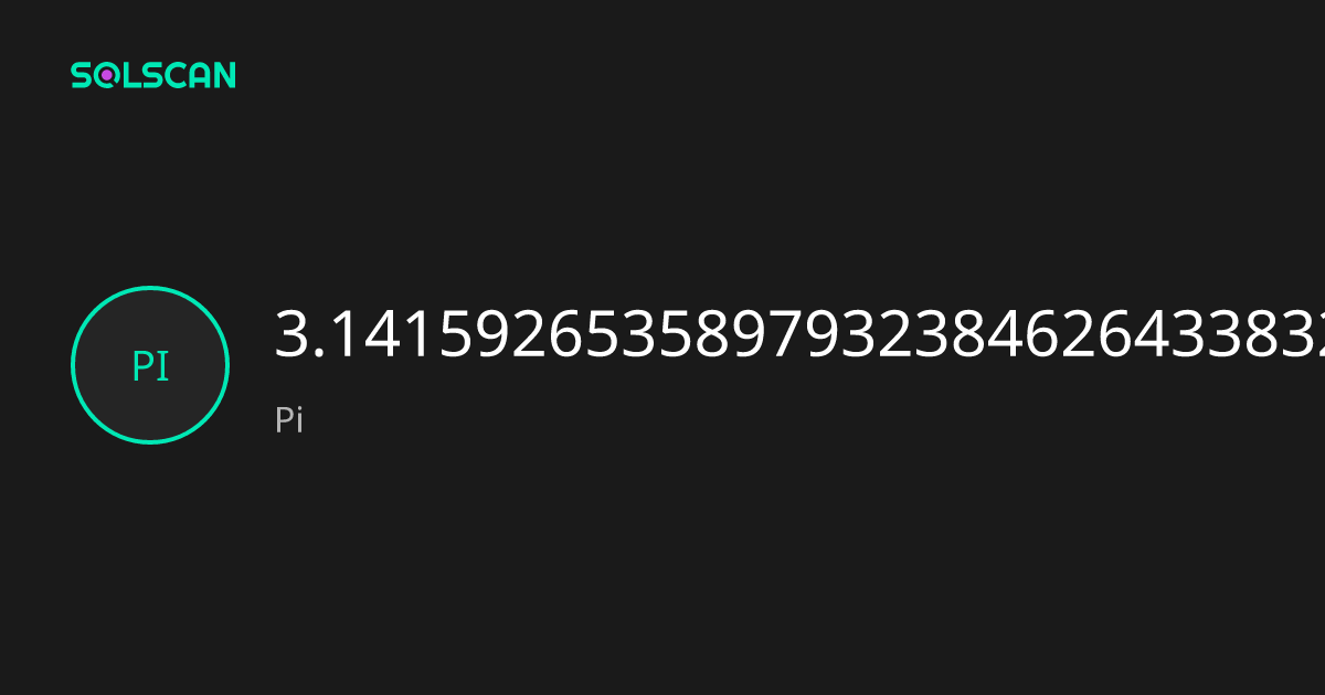 3.141592653589793238462643383279 (Pi) | Solscan