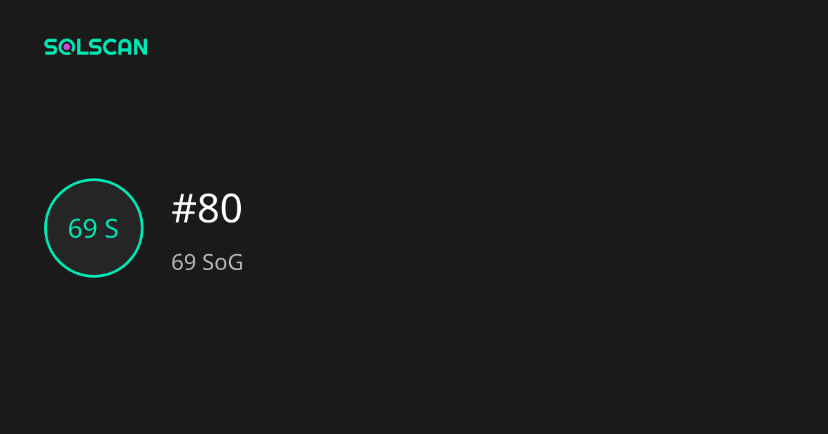 #80 (69 SoG) | Solscan