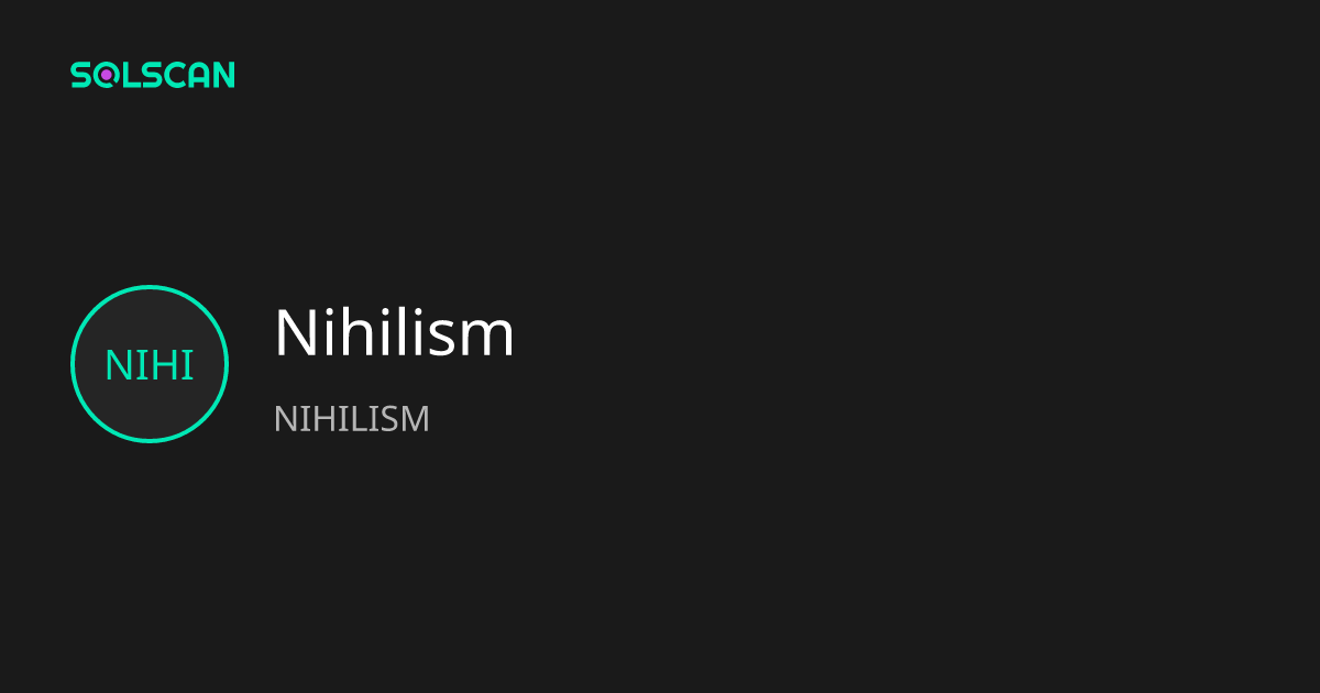 Nihilism (NIHILISM) | Solscan