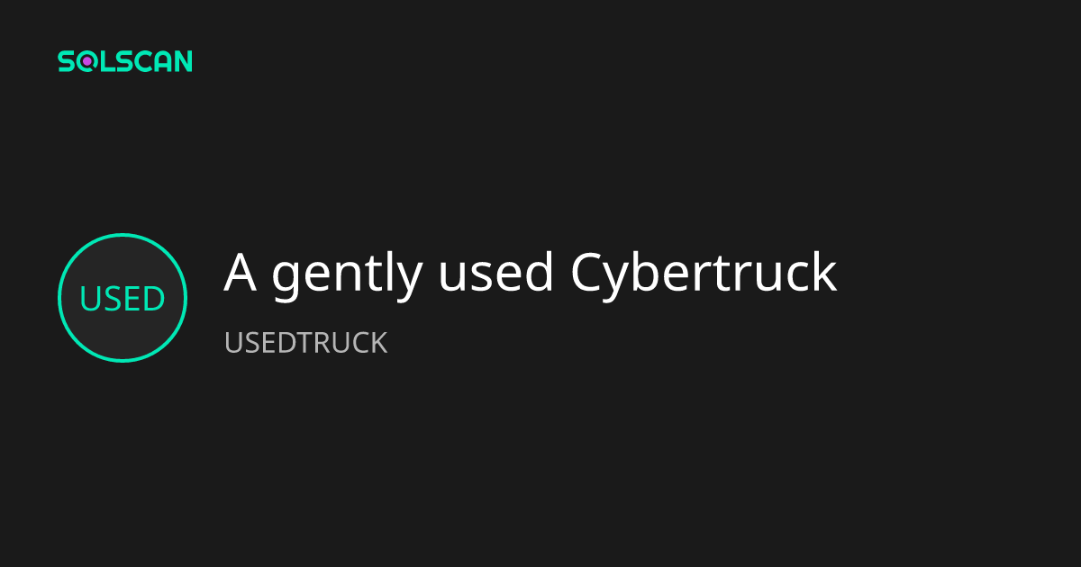 A gently used Cybertruck (USEDTRUCK) | Solscan