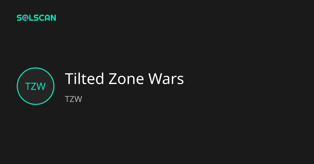 Tilted Zone Wars (TZW) | Solscan