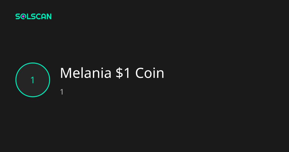 Melania $1 Coin (1) | Solscan